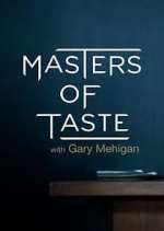 Watch Masters of Taste with Gary Mehigan Gomovies