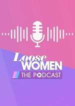 Watch Loose Women - The Podcast Gomovies