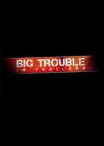 Watch Big Trouble in Thailand Gomovies