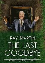 Watch Ray Martin: The Last Goodbye Gomovies