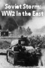 Watch Soviet Storm: WW2 in the East Gomovies